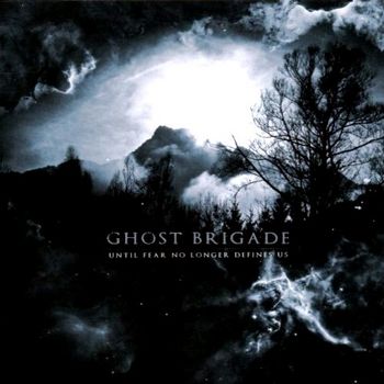 Ghost Brigade - Until Fear No Longer Defines Us.jpg